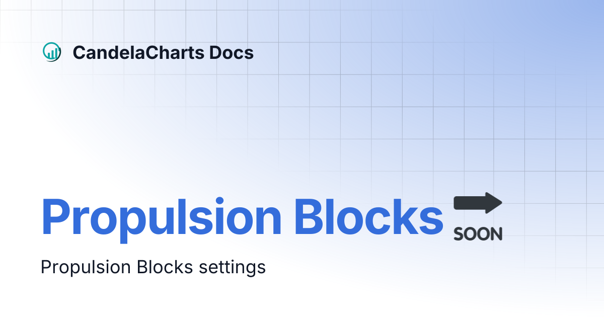 Propulsion Blocks 🔜 | CandelaCharts